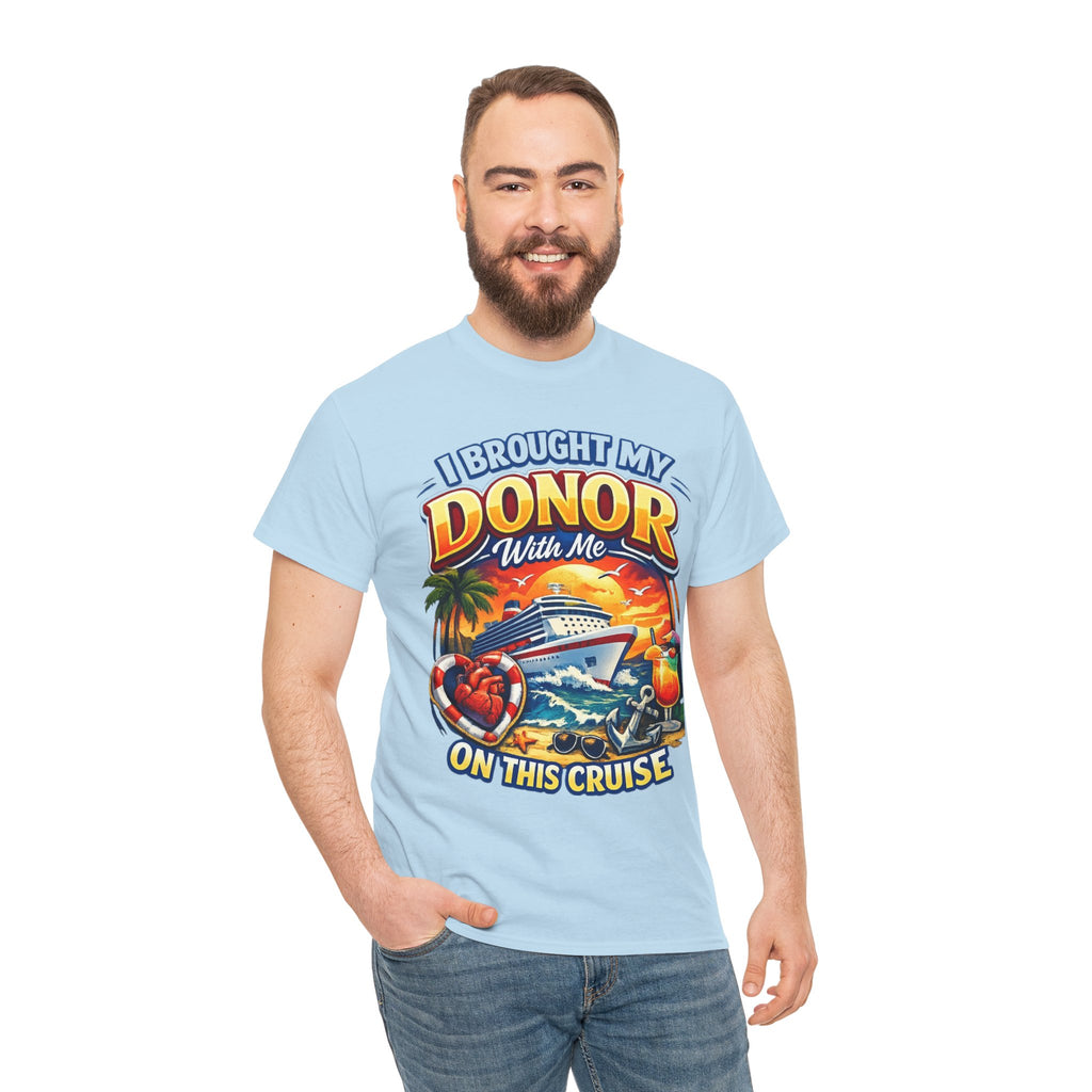 Cruise T-Shirt — “I Brought My Donor With Me on This Cruise” Graphic Tee