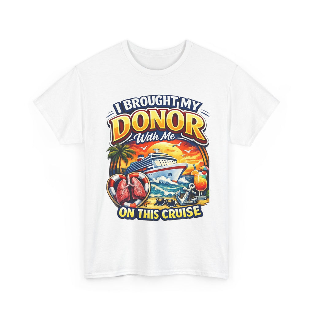 I Brought My Donor With Me – Lungs Cruise Edition | Gildan 5000 Heavy Cotton Tee