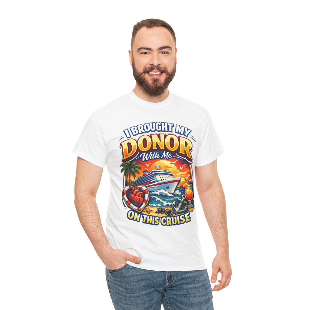 Cruise T-Shirt — “I Brought My Donor With Me on This Cruise” Graphic Tee