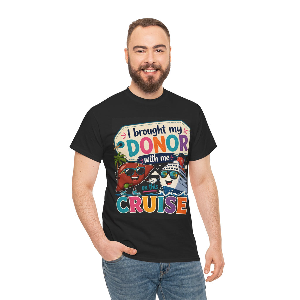 Cruise T-Shirt — "I Brought My Donor With Me on This Cruise" Cute Kidney & Heart Design
