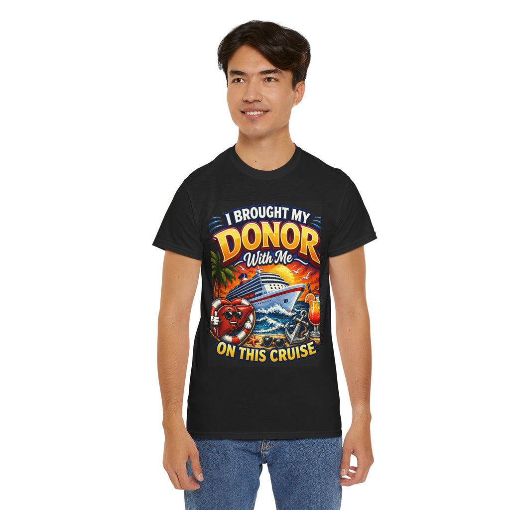Cruise Donor T-Shirt — "I Brought My Donor With Me on This Cruise" Graphic Tee
