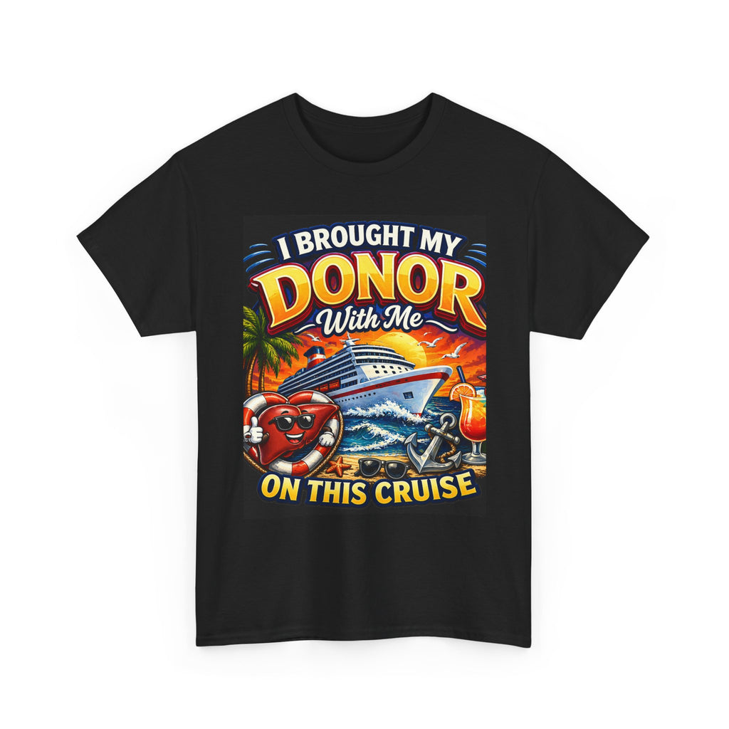 Cruise Donor T-Shirt — "I Brought My Donor With Me on This Cruise" Graphic Tee