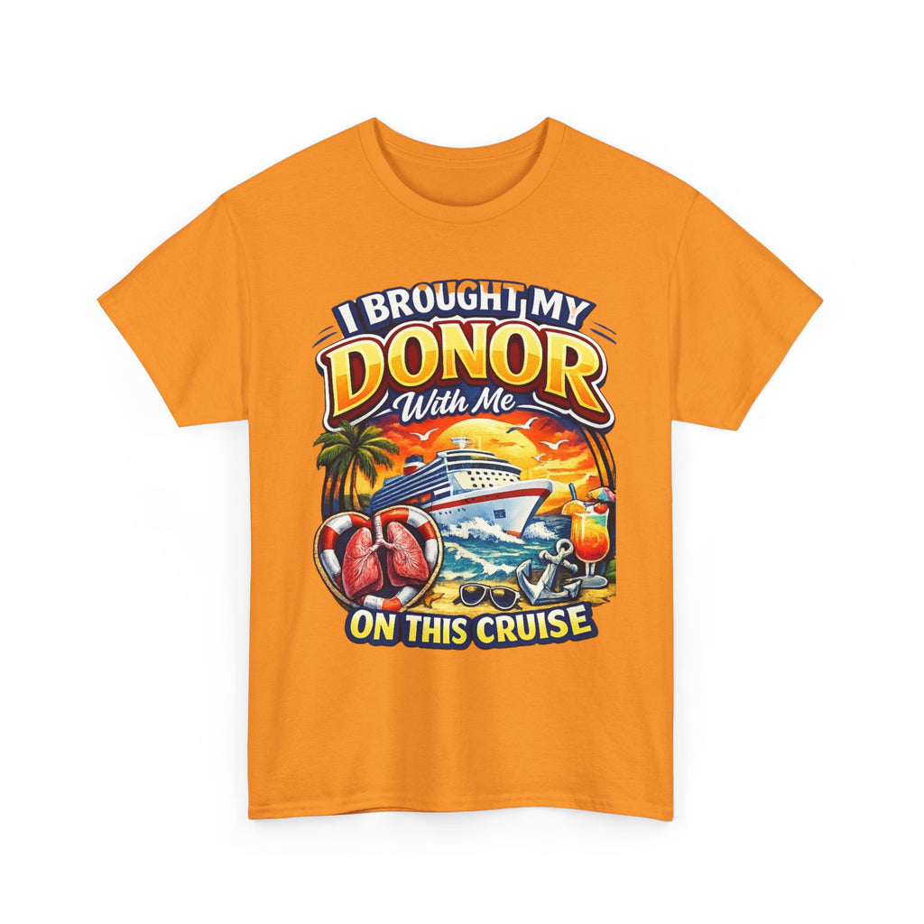 I Brought My Donor With Me – Lungs Cruise Edition | Gildan 5000 Heavy Cotton Tee