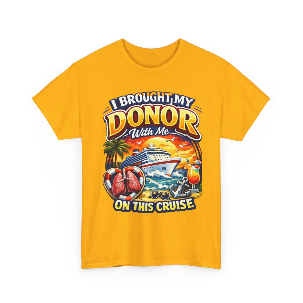 I Brought My Donor With Me – Lungs Cruise Edition | Gildan 5000 Heavy Cotton Tee