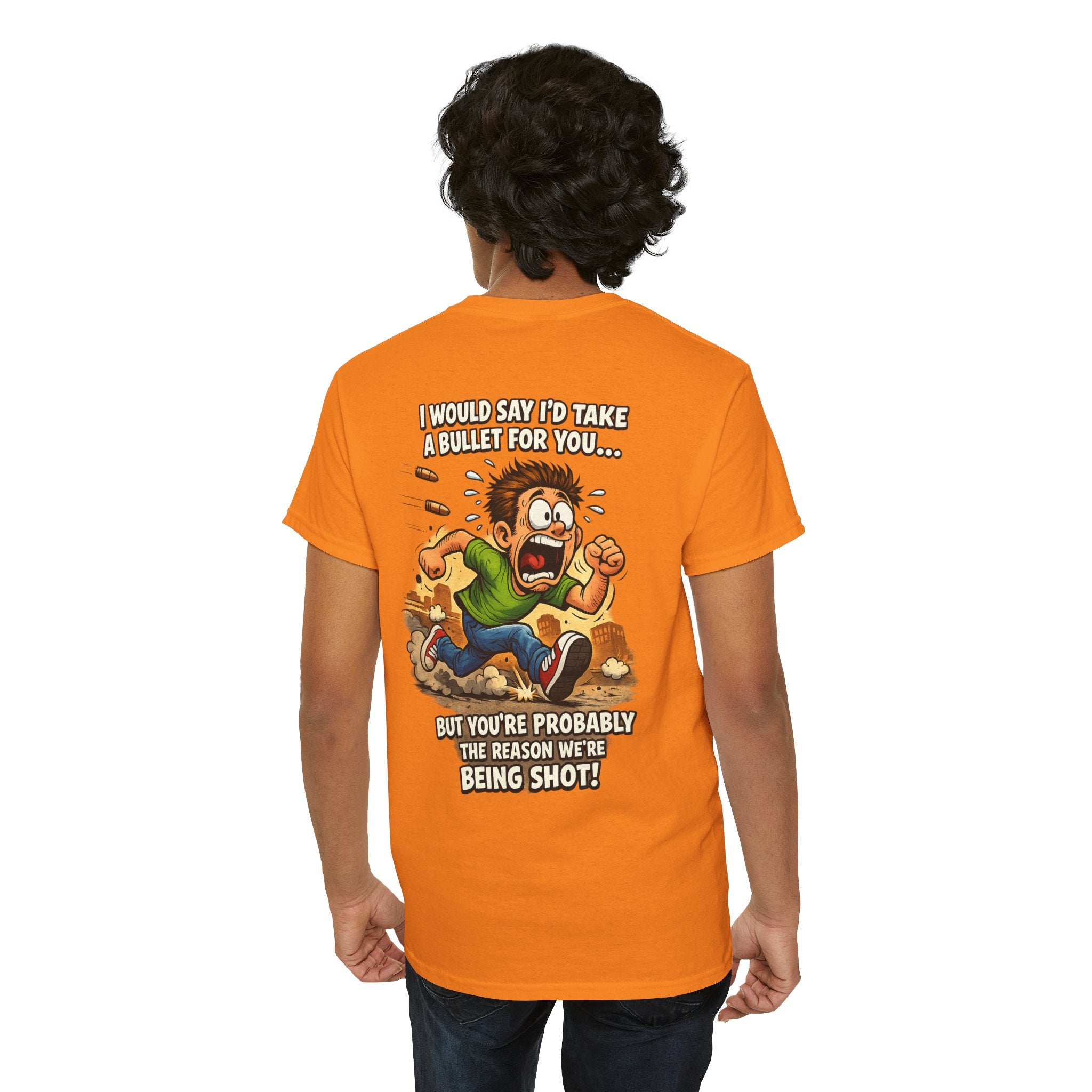Graphic Tee - "I Would Say I’d Take a Bullet for You… But You’re Probably the Reason We’re Being Shot" Humorous Back Print Shirt
